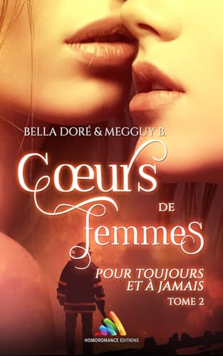 Cœurs de femmes : Pour toujours et à jamais : Tome 2: Romance lesbienne, livre lesbien militaire von Homoromance Éditions