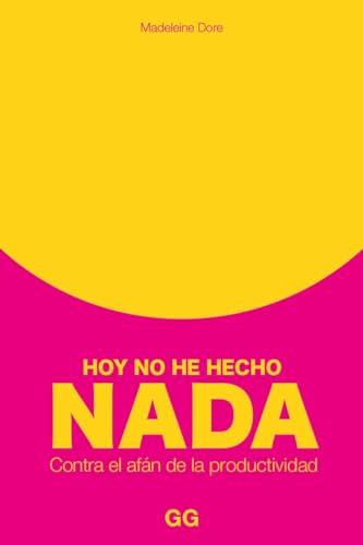Hoy no he hecho nada: Contra el afán de la productividad