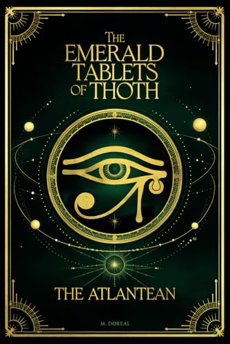 The Emerald Tablets of Thoth The Atlantean: Hermetic Teachings of Ancient Egypt: Sacred Texts and Timeless Wisdom von Independently published