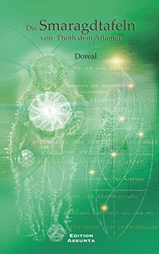 Die Smaragdtafeln von Thoth dem Atlanter: Eines der ältesten und geheimsten der großen Werke Die Smaragdtafeln von Thoth dem Atlanter: Eines der ältesten und geheimsten der großen Werke