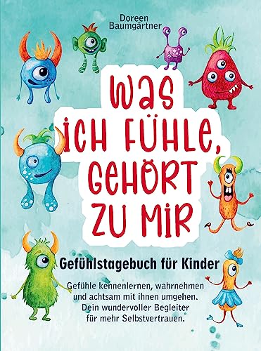 Gefühlstagebuch für Kinder ¿Was ich fühle, gehört zu mir¿: Gefühle kennenlernen, wahrnehmen und achtsam mit ihnen umgehen. Dein wundervoller Begleiter für mehr Selbstvertrauen (90 Tage) von Bookmundo Direct