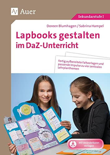 Lapbooks gestalten im DaZ-Unterricht: Fertig aufbereitete Faltvorlagen und passende Impulse zu vier zentralen Lehrplanthemen (5. bis 10. Klasse) (Lapbooks gestalten Sekundarstufe) von Auer Verlag i.d.AAP LW