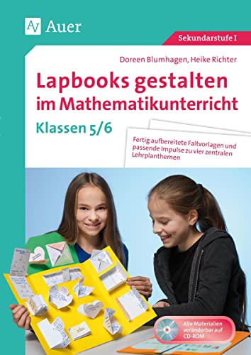 Lapbooks gestalten im Mathematikunterricht 5-6: Fertig aufbereitete Faltvorlagen und passende Impulse zu vier zentralen Lehrplanthemen (5. und 6. Klasse)