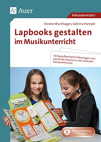 Lapbooks gestalten im Musikunterricht: Fertig aufbereitete Faltvorlagen und passende Impulse zu vier zentralen Lehrplanthemen (5. bis 8. Klasse) von Auer Verlag i.d.AAP LW