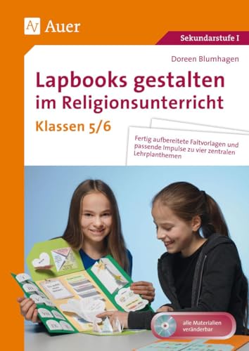 Lapbooks gestalten im Religionsunterricht 5-6: Fertig aufbereitete Faltvorlagen und passende Impulse zu vier zentralen Lehrplanthemen (5. und 6. Klasse) (Lapbooks gestalten Sekundarstufe) von Auer Verlag i.d.AAP LW