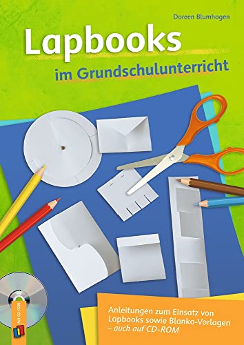 Lapbooks im Grundschulunterricht: Anleitungen zum Einsatz von Lapbooks sowie Blanko-Vorlagen – auch auf CD-ROM von Verlag An Der Ruhr