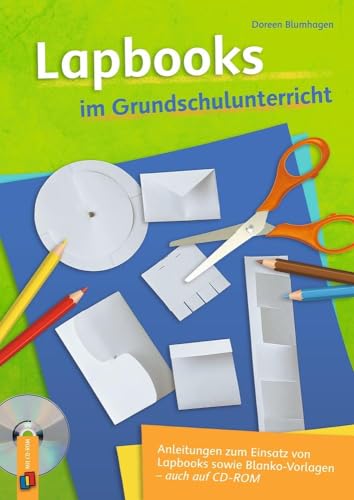 Lapbooks im Grundschulunterricht: Anleitungen zum Einsatz von Lapbooks sowie Blanko-Vorlagen – auch auf CD-ROM von Verlag An Der Ruhr