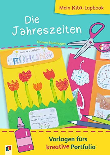 Die Jahreszeiten: Vorlagen fürs kreative Portfolio (Mein Kita-Lapbook) von Verlag An Der Ruhr