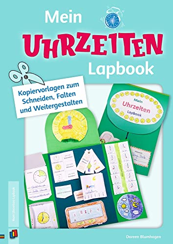 Mein Uhrzeiten-Lapbook: Kopiervorlagen zum Schneiden, Falten und Weitergestalten von Verlag An Der Ruhr