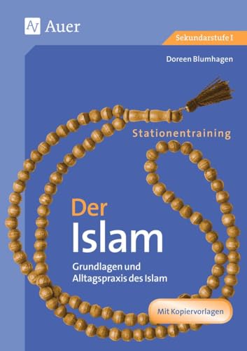 Stationentraining Der Islam: Grundlagen und Alltagspraxis des Islam (7. bis 10. Klasse) (Stationentraining Weltreligionen Sekundarstufe) von Auer Verlag i.d.AAP LW