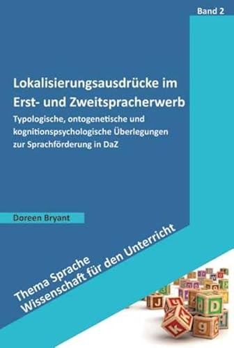 Lokalisierungsausdrücke im Erst- und Zweitspracherwerb: Typologische, ontogenetische und kognitionspsychologische Überlegungen zur Sprachförderung in ... Sprache - Wissenschaft für den Unterricht)