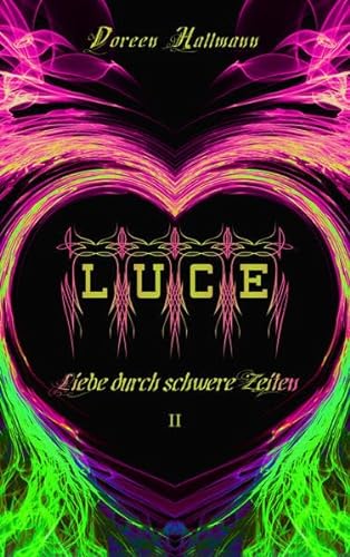 LUCE: Liebe durch schwere Zeiten (Band 2)