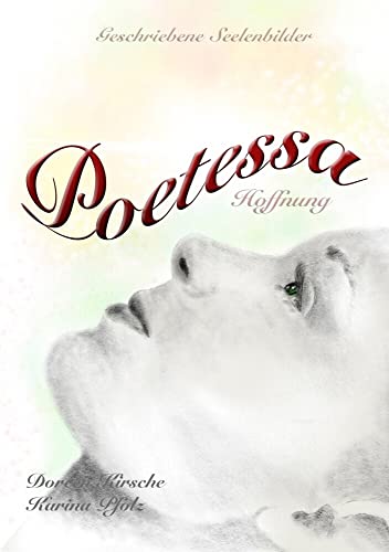 Poetessa - Hoffnung: Geschriebene Seelenbilder (Poetessa - Band 2)