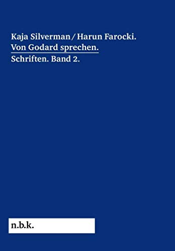 Kaja Silverman/Harun Farocki. Von Godard sprechen: Schriften Band 2 (n.b.k. Diskurs, Band 11) von Verlag Der Buchhandlung König