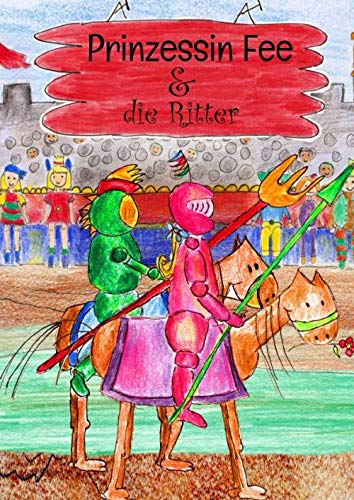 Prinzeesin Fee und die Ritter: Eine Geschichte für Kinder von 0 bis 99. Ein Kinderbuch ab 1/2/3 Jahre. Ein Märchen und Gute Nacht Geschichte für ... (Prinzessin Fee und ihre Abenteuer, Band 2)