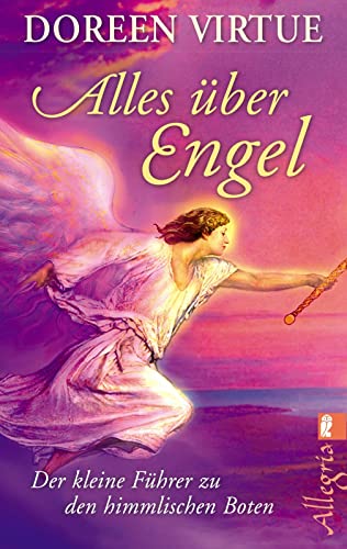 Alles über Engel: Der kleine Führer zu den himmlischen Boten
