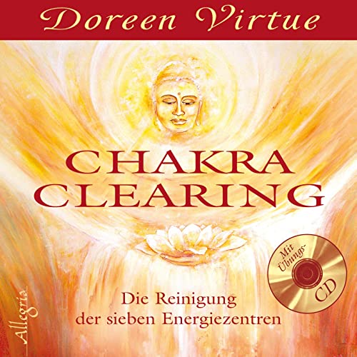 Chakra Clearing: Die Reinigung der sieben Energiezentren von Allegria Verlag