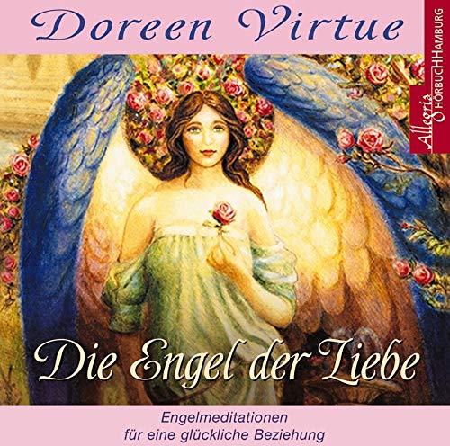 Die Engel der Liebe: Himmlische Hilfe für Ihr Liebesleben: 1 CD