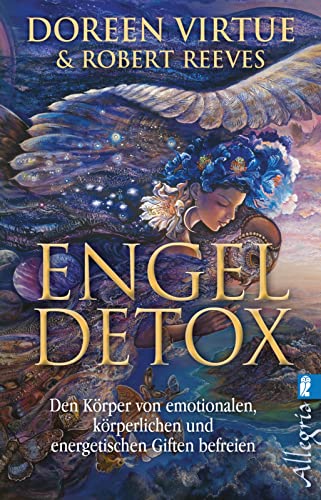 Engel Detox: Den Körper von emotionalen, körperlichen und energetischen Giften befreien Engel Detox: Den Körper von emotionalen, körperlichen und energetischen Giften befreien