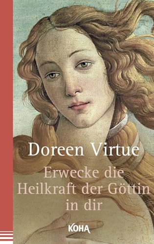Erwecke die Heilkraft der Göttin in dir von Koha-Verlag GmbH