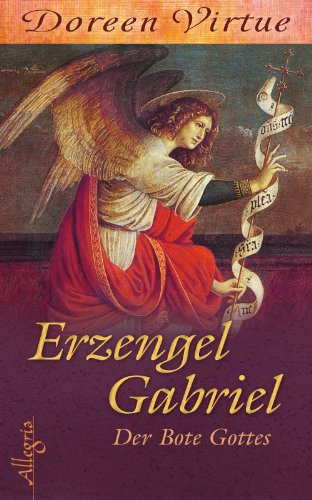 Erzengel Gabriel: Der Bote Gottes