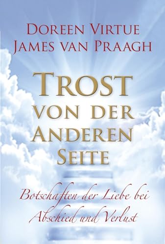 Trost von der Anderen Seite: Botschaften der Liebe bei Abschied und Verlust