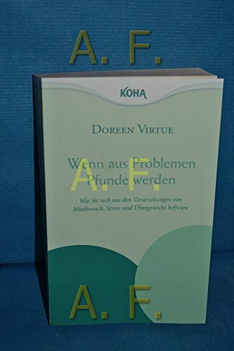 Wenn aus Problemen Pfunde werden - Wie Sie sich aus den Verstrickungen von Missbrauch, Stress und Übergewicht befreien von Koha-Verlag GmbH