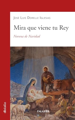 Mira que viene tu Rey: Novena de Navidad (dBolsillo, Band 942) von Ediciones Palabra, S.A.