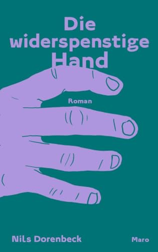 Die widerspenstige Hand: Roman von Maro