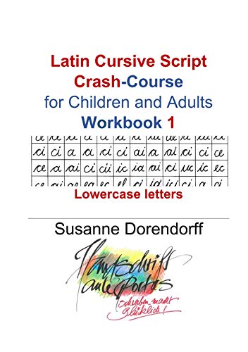 Latin Cursive Script Crash-Course Workbook 1: Lowercase letters with 1.770 connetions for the acquisition of handwriting skills in (almost) all world languages + for children and adults +