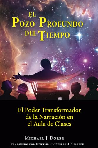El Pozo Profundo del Tiempo: El Poder Transformador de la Narración en el Aula de Clases von Parent Child Press, Incorporated
