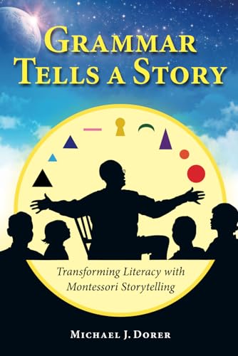 Grammar Tells a Story: Transforming Literacy with Montessori Storytelling von Parent Child Press, Incorporated