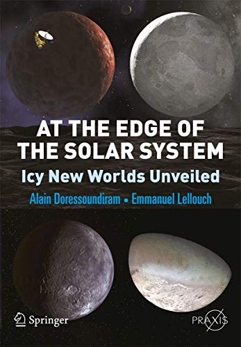 At the Edge of the Solar System: Icy New Worlds Unveiled (Springer Praxis Books) von Springer