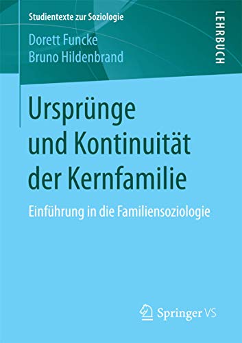 Ursprünge und Kontinuität der Kernfamilie: Einführung in die Familiensoziologie (Studientexte zur Soziologie)