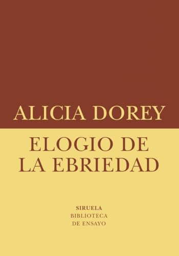 Elogio de la ebriedad (Biblioteca de Ensayo / Serie menor, Band 90) von Siruela