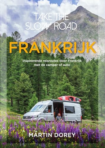 Frankrijk: inspirerende reisroutes door Frankrijk met de camper of auto (Take the slow road) von Unieboek|Het Spectrum