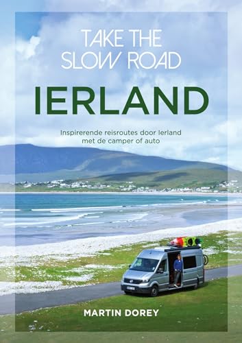 Ierland: inspirerende reisroutes door Ierland met de camper of auto (Take the slow road) von Unieboek|Het Spectrum