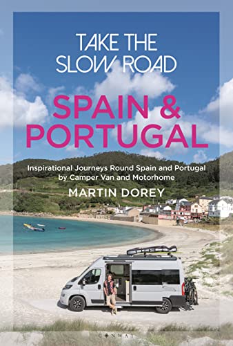 Take the Slow Road: Spain and Portugal: Inspirational Journeys Round Spain and Portugal by Camper Van and Motorhome von Conway