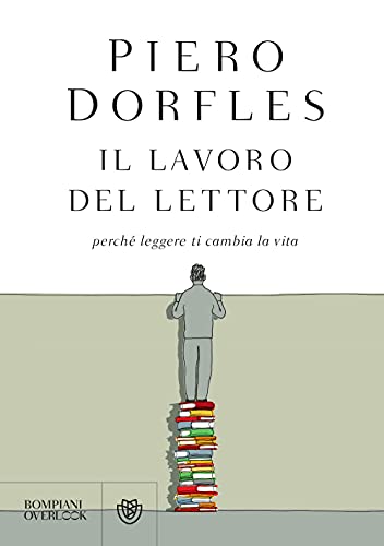 Il lavoro del lettore: Perché leggere ti cambia la vita (Overlook) von Bompiani