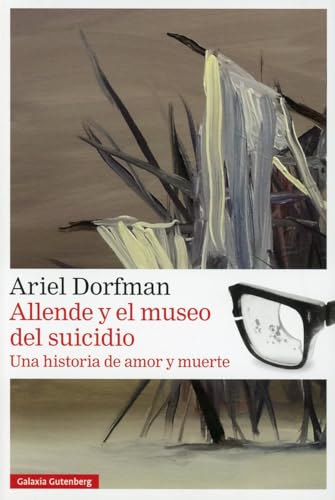 Allende y el museo del suicidio: Una historia de amor y muerte (Narrativa)