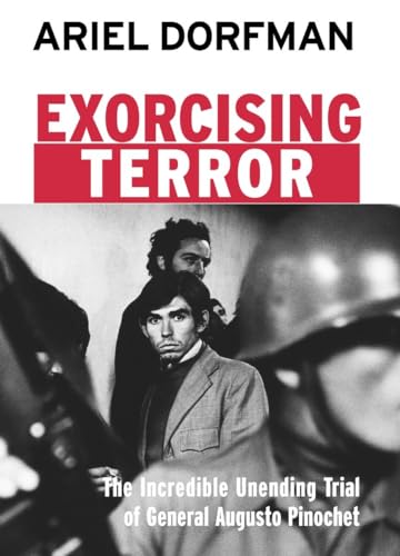 Exorcising Terror: The Incredible Unending Trial of General Augusto Pinochet (Open Media Series)