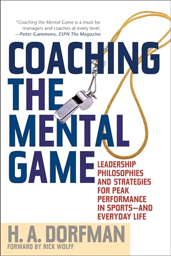 Coaching the Mental Game: Leadership Philosophies and Strategies for Peak Performance in Sports - and Everyday Life von Lyons Press