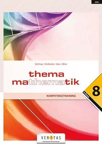 Thema Mathematik - Thema Mathematik - Oberstufe - 8. Klasse: Thema Mathematik - Maturawissen kompakt - Schulbuch von Veritas