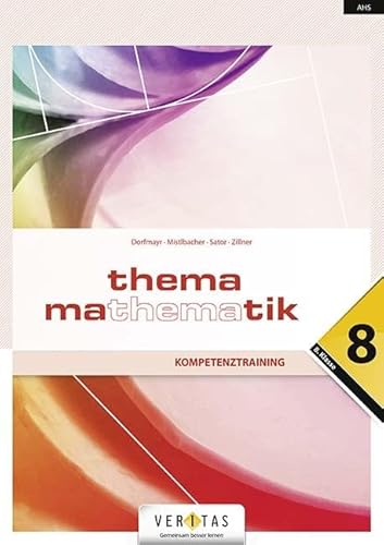 Thema Mathematik - Neubearbeitung: Thema Mathematik - Kompetenztraining - 8. Klasse Thema Mathematik - Neubearbeitung: Thema Mathematik - Kompetenztraining - 8. Klasse