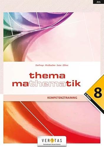 Thema Mathematik - Thema Mathematik - Oberstufe - 8. Klasse: Thema Mathematik - Maturawissen kompakt - Schulbuch