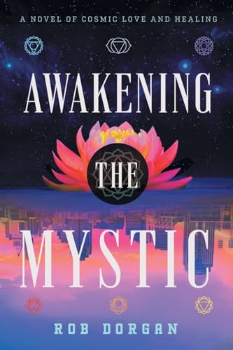 Awakening the Mystic: A Novel of Cosmic Love and Healing von River Grove Books