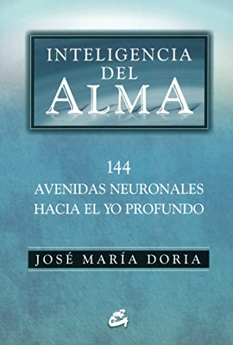 Inteligencia del alma : 144 avenidas neuronales hacia el yo profundo (Serendipity) von Gaia Ediciones