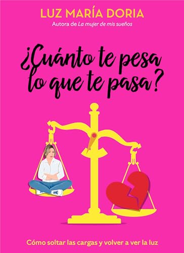 ¿Cuánto te pesa lo que te pasa? / How Much Does What Happens Weigh on You?: Como Soltar Las Cargas Y Volver a Ver La Luz von Aguilar
