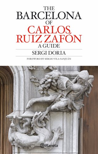 The Barcelona of Carlos Ruiz Zafón (Planeta)