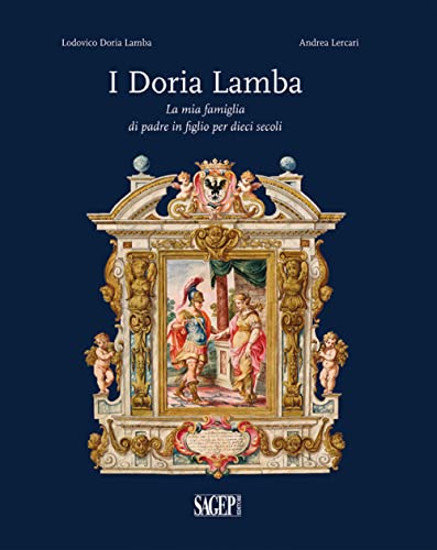 I Doria Lamba. La mia famiglia di padre in figlio per dieci secoli